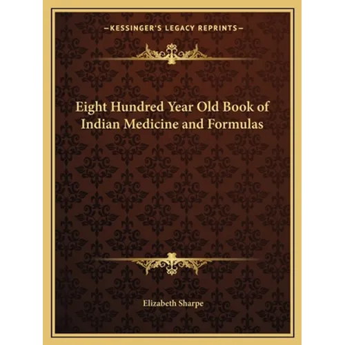 Eight Hundred Year Old Book of Indian Medicine and Formulas
