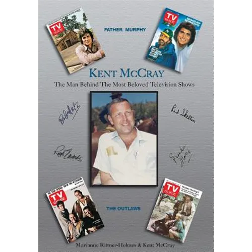 Kent McCray: The Man Behind the Most Beloved Television Shows