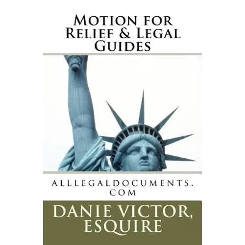 Motions for Relief & Legal Guides: File any Motion in any State and Win