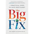 The Big Fix: Seven Practical Steps to Save Our Planet