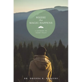 Where the Magic Happens: A Journey to Inner Space