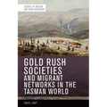 Gold Rush Societies and Migrant Networks in the Tasman World