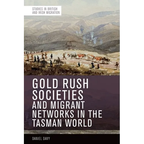 Gold Rush Societies and Migrant Networks in the Tasman World