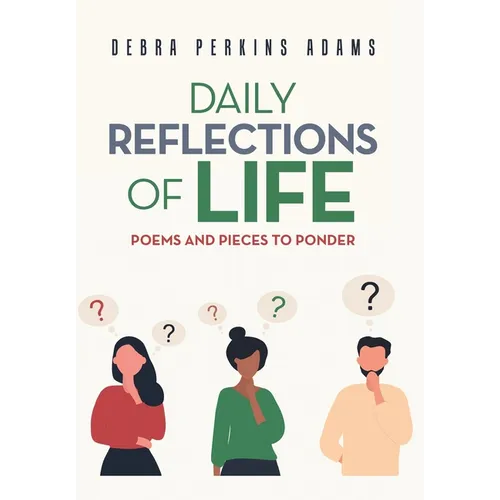 Daily Reflections of Life: Poems and Pieces to Ponder