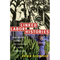 Linked Labor Histories: New England, Colombia, and the Making of a Global Working Class
