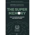 The Super Memory: 3 Memory Books in 1: Photographic Memory, Memory Training and Memory Improvement - How to Increase Memory and Brain Power
