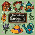 Bold & Easy Gardening Coloring Book: Fun Plants & Flowers Stress Relief Coloring
