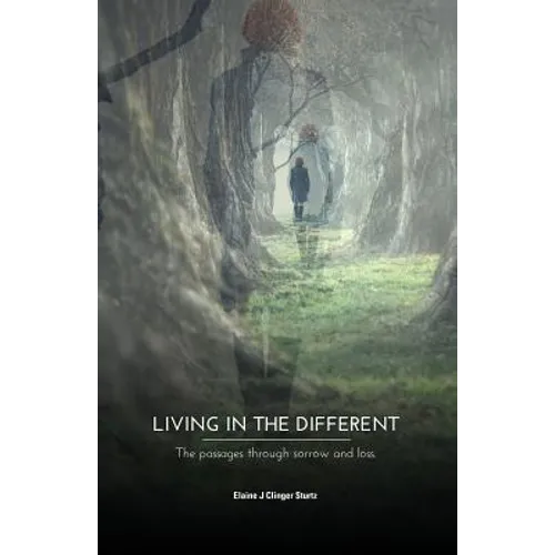 Living in the Different: The Passages Through Sorrow and Loss