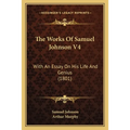 The Works Of Samuel Johnson V4: With An Essay On His Life And Genius (1801)