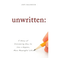 Unwritten:: A Story of Discovering How to Live a Happier, More Meaningful Life