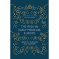 The Irish in Early Medieval Europe: Identity, Culture and Religion