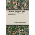 The Secret Doctrine in Israel: A Study of the Zohar and Its Connections