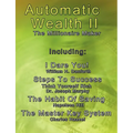 Automatic Wealth II: The Millionaire Maker - Including: The Master Key System, The Habit Of Saving, Steps To Success: Think Yourself Rich, I Dare You!