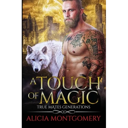 A Touch of Magic: True Mates Generations Book 8