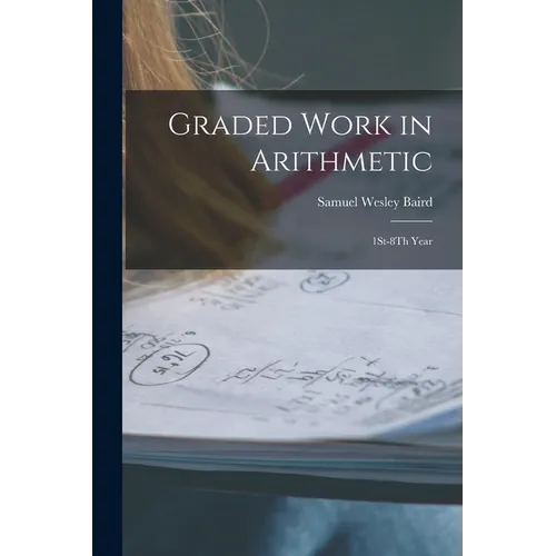 Graded Work in Arithmetic: 1St-8Th Year