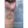 Radical Lutherans/Lutheran Radicals