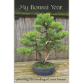 My Bonsai Year: Planning the Tending of Your Bonsai