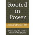Rooted in Power: Discovering the. Hidden Forces of Metaphysics