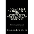 Law School Assignments on Contracts Torts Agency Remedies: Actual law student assignments discussed by an instructor