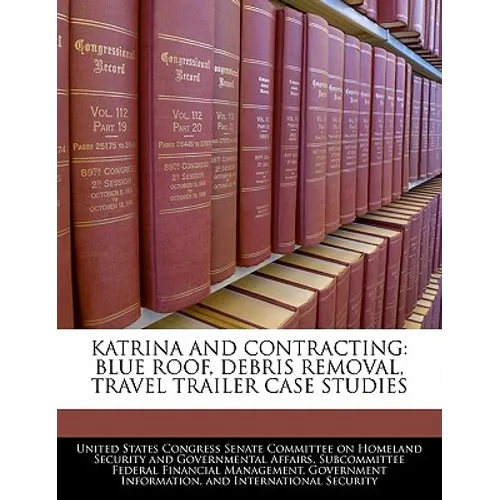 Katrina and Contracting: Blue Roof, Debris Removal, Travel Trailer Case Studies