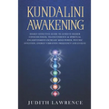 Kundalini Awakening: Highly Effective Guide to Achieve Higher Consciousness, Transcendence & Spiritual Enlightenment-Increase Mind Power, P