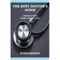 The Busy Doctor's Guide: Improve your Work-Life Balance