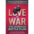 Love Is War: The Marriage Battle Plan