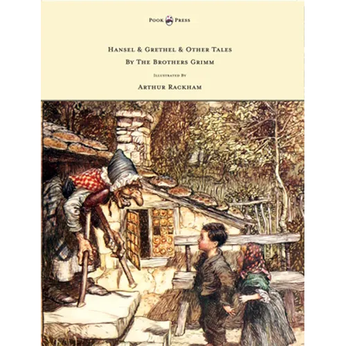 Hansel & Grethel - & Other Tales by the Brothers Grimm - Illustrated by Arthur Rackham