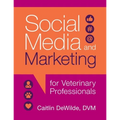 Social Media and Marketing for Veterinary Professionals