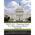Ed474 614 - Planning Guide for Maintaining School Facilities