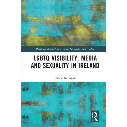 LGBTQ Visibility, Media and Sexuality in Ireland