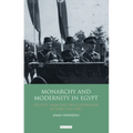 Monarchy and Modernity in Egypt: Politics, Islam and Neo-Colonialism Between the Wars