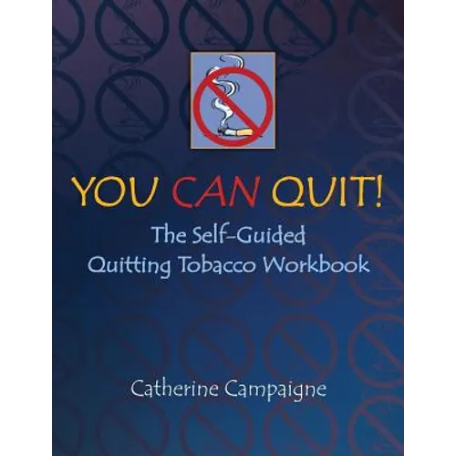 You Can Quit: The Self-Guided Quitting Tobacco Workbook
