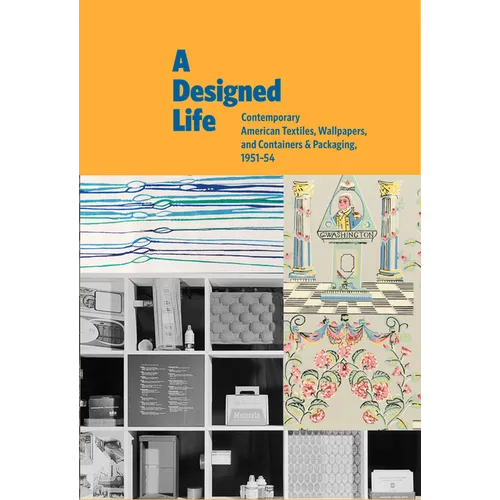 A Designed Life: Contemporary American Textiles, Wallpapers and Containers & Packaging, 1951-54
