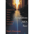 Temptations Men Face: Straightforward Talk on Power, Money, Affairs, Perfectionism, Insensitivity