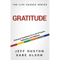 Gratitude: Embracing Thankfulness for a Life of Purpose, Authenticity, and Fulfillment