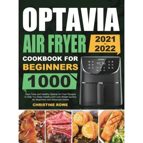 Optavia Air Fryer Cookbook for Beginners 2021-2022: 1000 Days Tasty and Healthy Optavia Air Fryer Recipes to Help You Keep Healthy and Lose Weight Qui