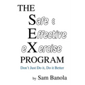 THE Safe & Effective eXercise PROGRAM: Don't Just Do it, Do it Better