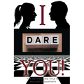 I dare you