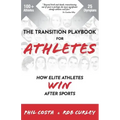 The Transition Playbook for ATHLETES: How Elite Athletes WIN After Sports