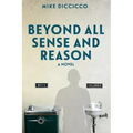 Beyond All Sense and Reason