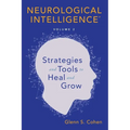 Neurological Intelligence: Volume 2: Strategies and Tools to Heal and Grow