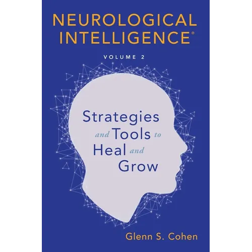 Neurological Intelligence: Volume 2: Strategies and Tools to Heal and Grow