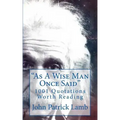 "As A Wise Man Once Said": 1001 Quotations Worth Reading