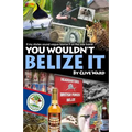 You Wouldn't Belize it