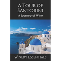 A Tour of Santorini: A Journey of Wine