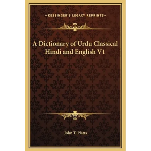 A Dictionary of Urdu Classical Hindi and English V1