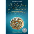 A New Story of Wholeness: An Experiential Guide for Connecting the Human Family