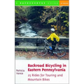 Backroad Bicycling in Eastern Pennsylvania: 25 Rides for Touring and Mountain Bikes