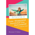Your Happiness Portfolio for Retirement: It's Not About the Money!